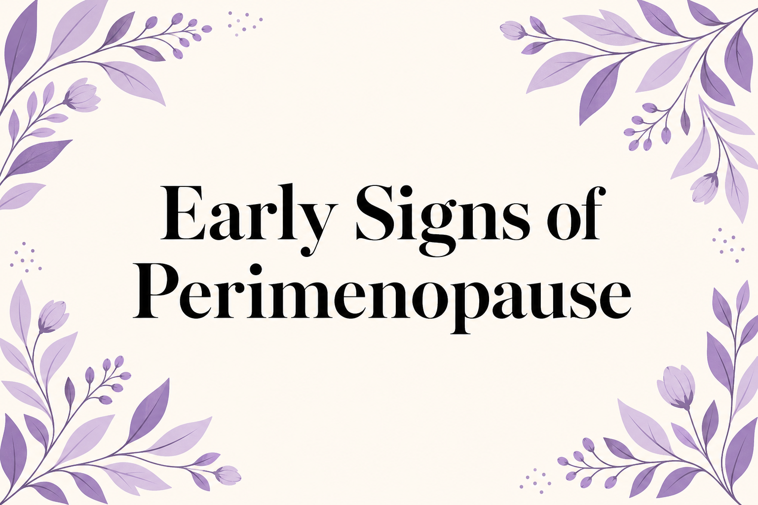 Editorial lilac botanical cover for Early Signs of Perimenopause