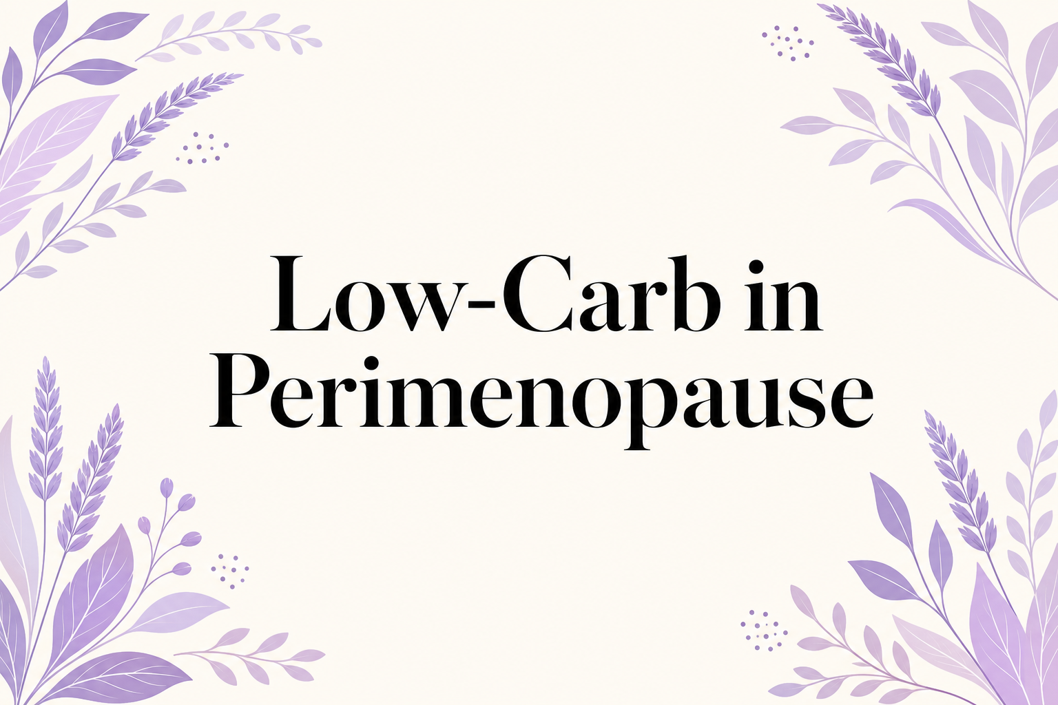 Editorial lilac botanical cover for Low-Carb in Perimenopause