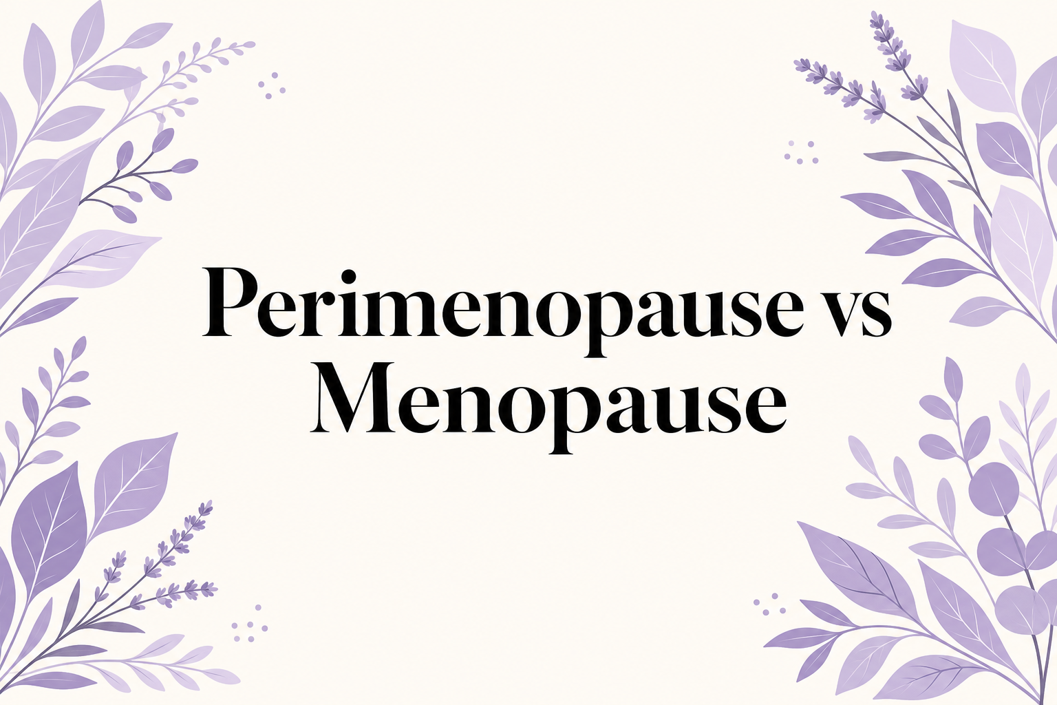 Editorial lilac botanical cover for Perimenopause vs Menopause