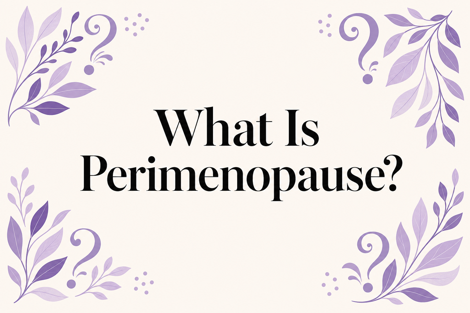 Editorial lilac botanical cover for What Is Perimenopause?